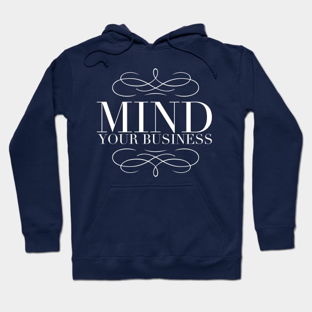 Mind Your Business Hoodie by JasonLloyd